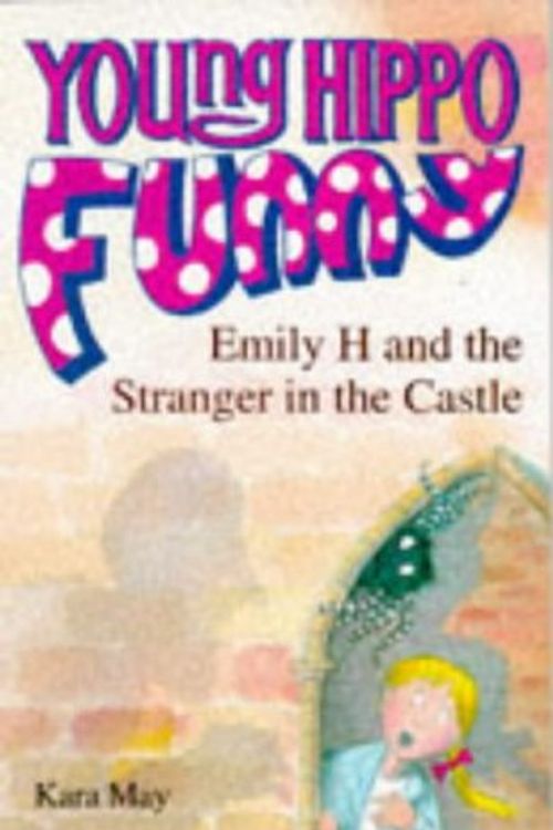 Cover Art for 9780590559072, Emily H. and the Stranger in the Castle (Young Hippo Funny) by Kara May