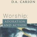 Cover Art for 9781592440467, Worship: Adoration and Action by D. A. Carson