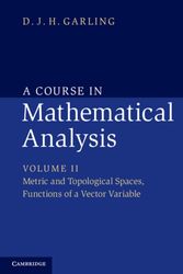 Cover Art for 9781107675322, A Course in Mathematical Analysis: Metric and Topological Spaces, Functions of a Vector Variable Volume 2 by Garling, D. J. H.