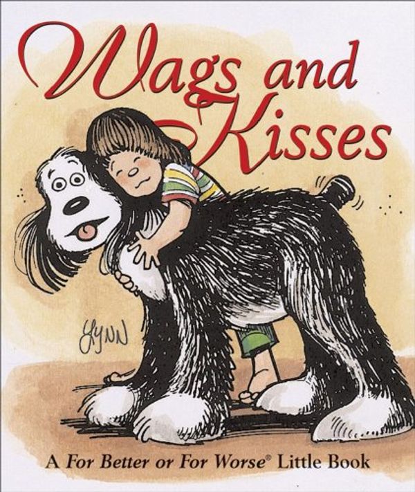 Cover Art for 9780740714535, Wags and Kisses: A for Better of for Worse Little Book (For Better or for Worse Little Books) by Lynn Johnston