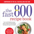 Cover Art for 9781780724133, The Fast 800 Recipe Book by Dr Clare Bailey