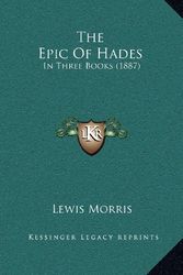 Cover Art for 9781164325079, The Epic of Hades: In Three Books (1887) by Lewis Morris