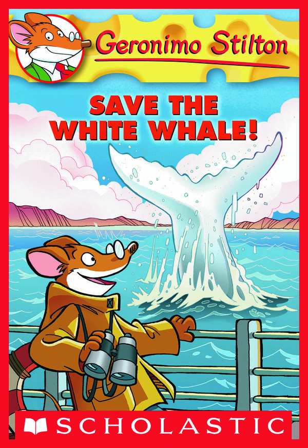 Cover Art for 9780545393607, Geronimo Stilton #45: Save the White Whale! by Geronimo Stilton