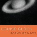 Cover Art for 8601418189244, Poems 1962-2012: Written by Louise Gluck, 2013 Edition, Publisher: Farrar Straus Giroux [Paperback] by Louise Gluck