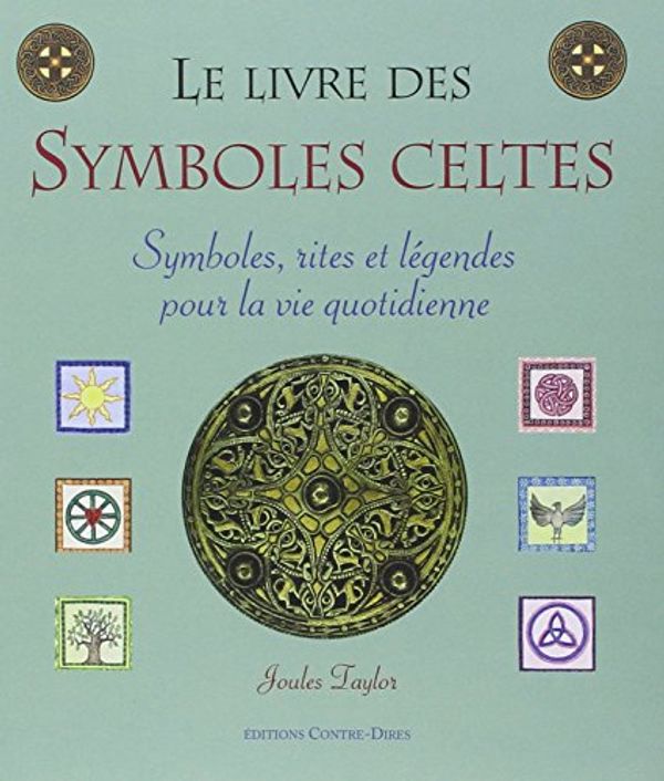 Cover Art for 9782849330777, "le livre des symboles celtes ; symboles, rites et légende pour la vie quetidienne" by Joules Taylor