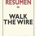 Cover Art for 9798505469804, Resumen De Walk The Wire de David Baldacci: Conversaciones Escritas by LibroDiario