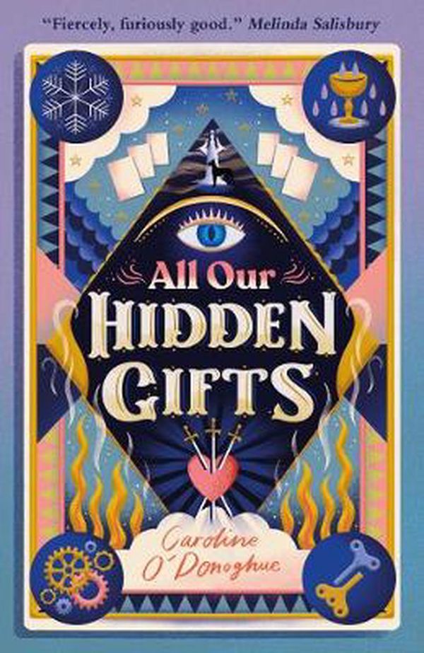 Cover Art for 9781406393095, All Our Hidden Gifts by Caroline O'Donoghue