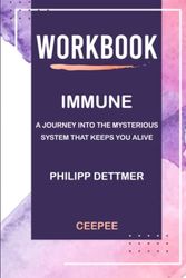 Cover Art for 9798771476865, Workbook: Immune by Philipp Dettmer: A Journey into the Mysterious System That Keeps You Alive (CEEPEE) by Ceepee