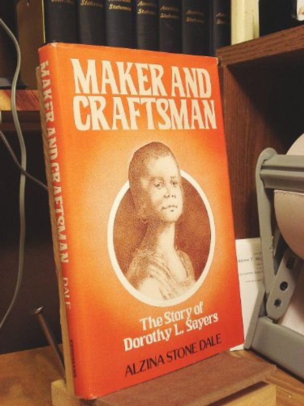Cover Art for 9780802835154, Maker and Craftsman: The Story of Dorothy L. Sayers by Alzina Stone Dale