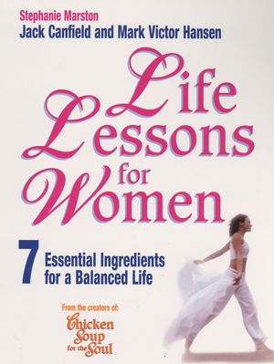 Cover Art for 9781446489604, Life Lessons For Women: 7 Essential Ingredients for a Balanced Life by Stephanie Marston, Jack Canfield, Mark Victor Hansen