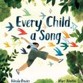 Cover Art for 9781623718725, Every Child a Song by Nicola Davies