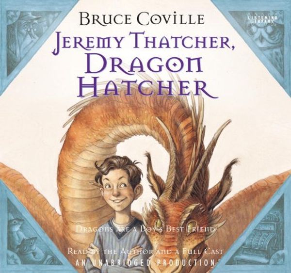 Cover Art for 9780307582744, Jeremy Thatcher, Dragon Hatcher by Bruce Coville (Author), Bruce Coville and Words Take Wing Repertory (Narrator)