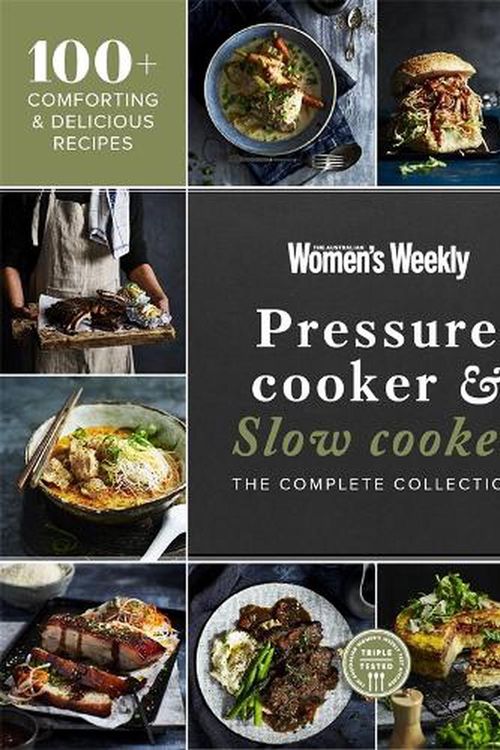 Cover Art for 9781761221200, Pressure Cooker & Slow Cooker Complete Collection by The Australian Women's Weekly