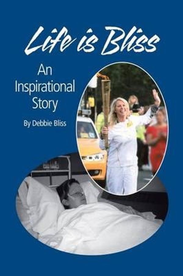 Cover Art for 9781496987938, Life Is Bliss: An Inspirational Story by Debbie Bliss