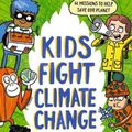 Cover Art for 9781536223491, Kids Fight Climate Change by Martin Dorey