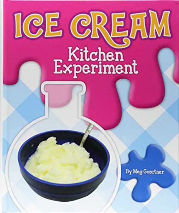 Cover Art for 9781503825390, Ice Cream Kitchen ExperimentScience Experiments in the Kitchen by Meg Gaertner