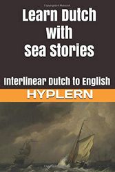 Cover Art for 9781988830490, Learn Dutch with Sea Stories: Interlinear Dutch to English (Learn Dutch with Interlinear Stories for Beginners and Advanced Readers) by Van den End, Kees