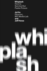 Cover Art for 9781455544578, Whiplash: How to Survive Our Faster Future by Joi Ito