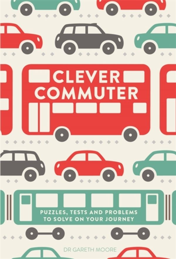 Cover Art for 9781782433958, Clever Commuter by Gareth Moore