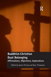 Cover Art for 9780367597375, Buddhist-Christian Dual Belonging: Affirmations, Objections, Explorations by Gavin D'costa, Ross Thompson