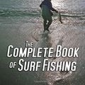 Cover Art for 9781602392472, The Complete Book of Surf Fishing by Al Ristori