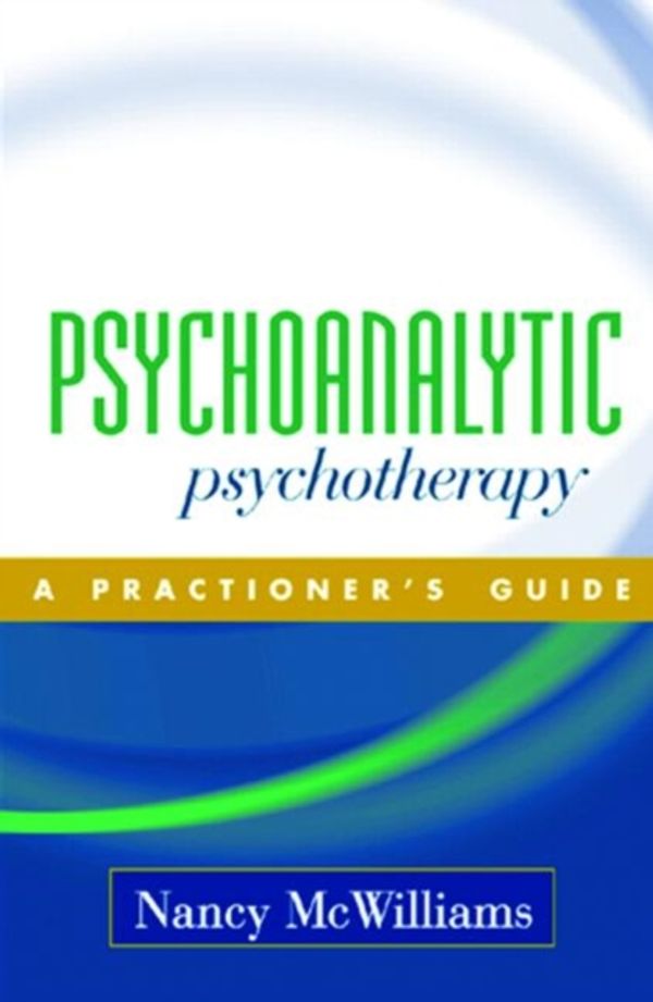 Cover Art for 9781593850098, Psychoanalytic Psychotherapy by Nancy McWilliams