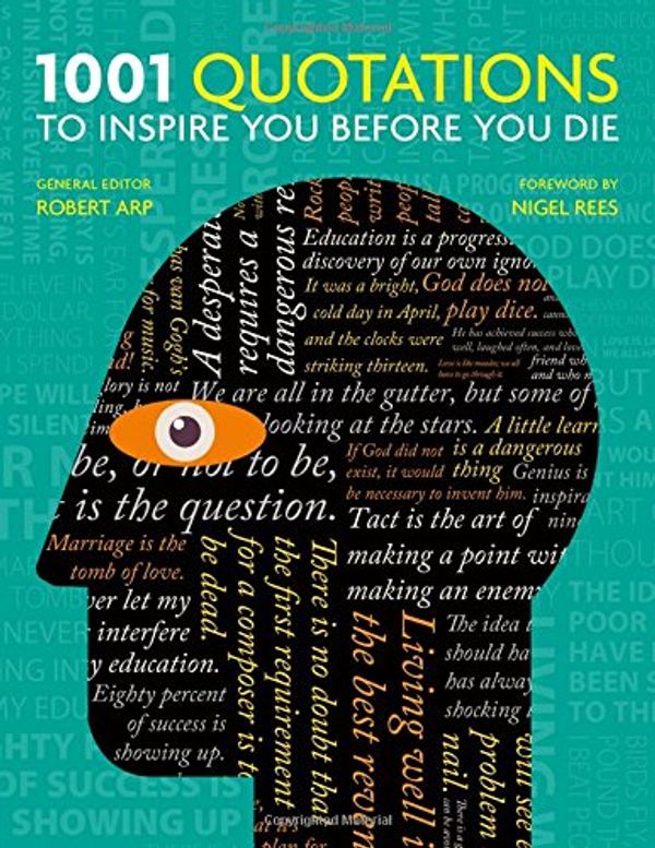Cover Art for 9781844038954, 1001: Quotations to inspire you before you die by Robert Arp