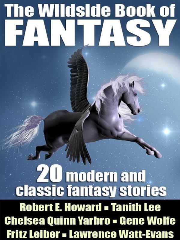 Cover Art for 9781434448958, The Wildside Book of Fantasy20 Great Tales of Fantasy by Gene Wolfe,Tanith Lee,Nina Kiriki Hoffman