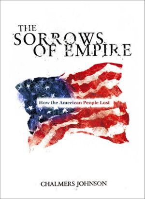 Cover Art for 9781844675487, The Sorrows of Empire by Chalmers Johnson