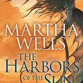 Cover Art for B07H45CTQF, The Harbors of the Sun (The Books of the Raksura Book 5) by Martha Wells