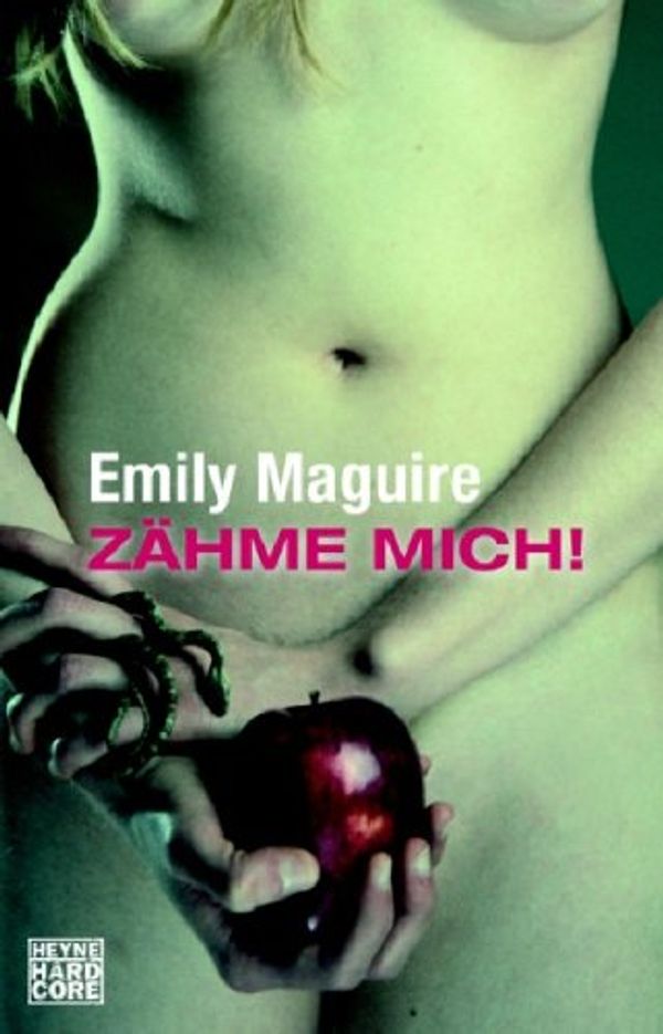 Cover Art for 9783453675179, ZÃ¤hme mich!: Roman by Emily Maguire, Friedrich Mader