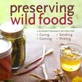 Cover Art for B008NF09J6, Preserving Wild Foods: A Modern Forager's Recipes for Curing, Canning, Smoking & Pickling by Raquel Pelzel, Matthew Weingarten