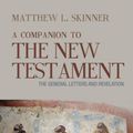 Cover Art for 9781481300001, A Companion to the New TestamentThe Gospels and Acts by Matthew L. Skinner