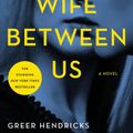 Cover Art for 9781250133311, The Wife Between Us by Greer Hendricks, Sarah Pekkanen