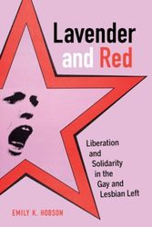 Cover Art for 9780520279063, Lavender and RedLiberation and Solidarity in the Gay and Lesbia... by Emily K. Hobson