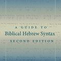Cover Art for B07CN2ZY1B, A Guide to Biblical Hebrew Syntax by Bill T. Arnold