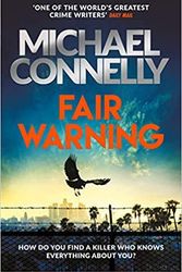Cover Art for B08KQFQD8K, BY Michael Connelly Fair Warning The Most Gripping and Original Thriller You Will Read This Summer Hardcover - 26 May 2020 by Michael Connelly