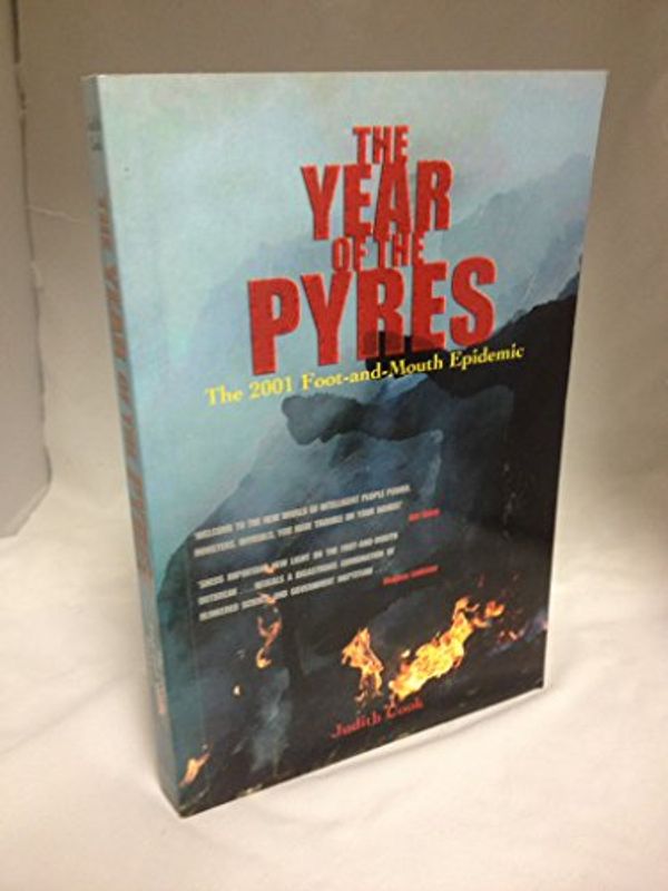 Cover Art for 9781840185508, The Year Of The Pyres: The 2001 Foot And Mouth Epidemic by Judith Cook