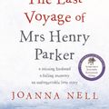 Cover Art for 9780733640384, The Last Voyage of Mrs Henry Parker by Joanna Nell