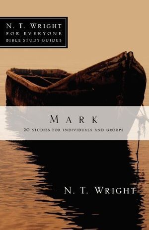 Cover Art for B00EKYMMEE, Mark: 20 Studies for Individuals and Groups (N.T. Wright for Everyone Bible Study Guides) by Wright, N. T., Johnson, Lin published by IVP Connect (2009) by N. T. Wright