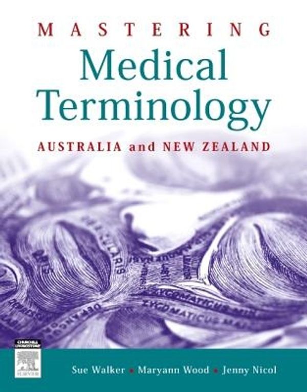 Cover Art for 9780729541114, Mastering Medical Terminology by Sue Walker