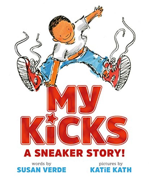 Cover Art for B01M656F9D, My Kicks: A Sneaker Story! by Susan Verde
