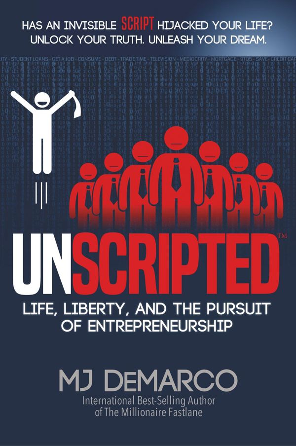 Cover Art for 9780984358168, UNSCRIPTED: Life, Liberty, and the Pursuit of Entrepreneurship by Mj DeMarco