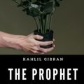 Cover Art for 9798429045689, The Prophet [Annotated]: The Book That Covers Many Topics of Life! by Kahlil Gibran