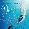 Cover Art for 9781481100922, Deeper We Fall by Chelsea M Cameron