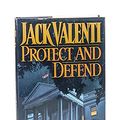 Cover Art for 9780385417358, Protect and Defend by Jack Valenti