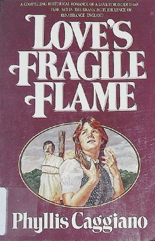 Cover Art for 9780871235824, Love's Fragile Flame by Phyllis Caggiano