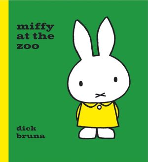 Cover Art for 9781471120824, Miffy at the Zoo by Dick Bruna