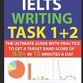 Cover Art for 9781549683381, IELTS Writing Task 1 + 2: The Ultimate Guide with Practice to Get a Target Band Score of 8.0+ In 10 Minutes a Day by RACHEL MITCHELL