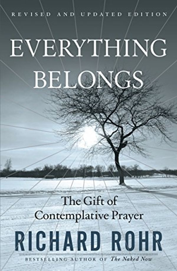 Cover Art for B011H5IDJG, Everything Belongs: The Gift of Contemplative Prayer by Richard Rohr